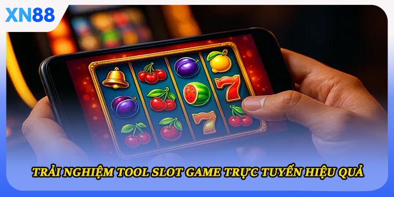 Trải nghiệm tool slot game trực tuyến hiệu quả
